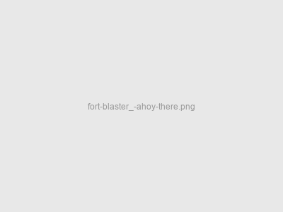 Fort Blaster. Ahoy There!
